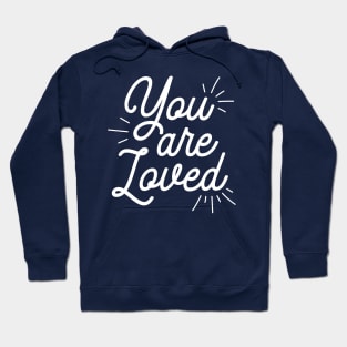 You Are Loved | Positive Thinking Hoodie